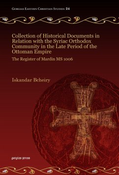 Collection of Historical Documents in Relation with the Syriac Orthodox Community in the Late Period of the Ottoman Empire (eBook, PDF)