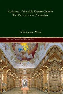 A History of the Holy Eastern Church: The Patriarchate of Alexandria (eBook, PDF)
