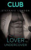 Lover undercover / Club Bd.28 (eBook, ePUB)