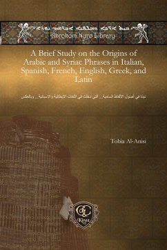 A Brief Study on the Origins of Arabic and Syriac Phrases in Italian, Spanish, French, English, Greek, and Latin (eBook, PDF)
