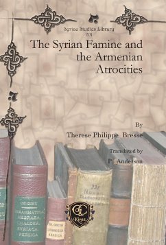 The Syrian Famine and the Armenian Atrocities (eBook, PDF) - Bresse, Therese Philippe