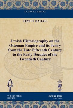Jewish Historiography on the Ottoman Empire and its Jewry from the Late Fifteenth Century to the Early Decades of the Twentieth Century (eBook, PDF)