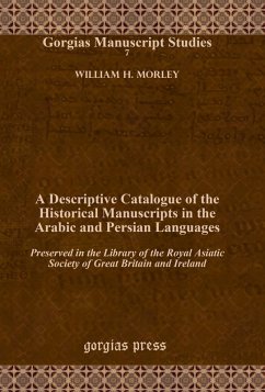 A Descriptive Catalogue of the Historical Manuscripts in the Arabic and Persian Languages (eBook, PDF)