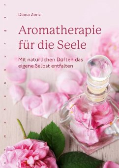 Aromatherapie für die Seele (eBook, ePUB) - Zenz, Diana