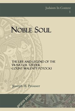 Noble Soul: The Life & Legend of the Vilna Ger Tzedek Count Walenty Potocki (eBook, PDF)