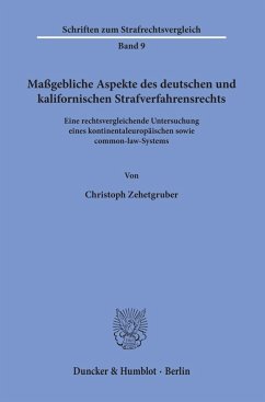 Maßgebliche Aspekte des deutschen und kalifornischen Strafverfahrensrechts. - Zehetgruber, Christoph