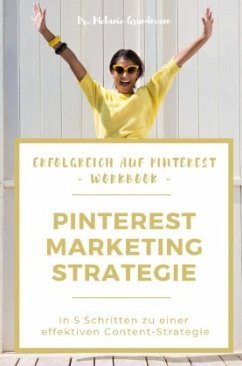 Erfolgreich auf Pinterest: Workbook Marketing-Strategie - Grundmann, Melanie