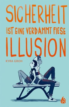 Sicherheit ist eine verdammt fiese Illusion - Groh, Kyra