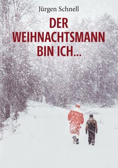 Der Weihnachtsmann bin ich ... - Schnell, Jürgen