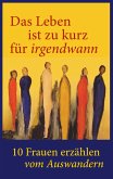 Das Leben ist zu kurz für irgendwann! Das Leben ist zu kurz für irgendwann!