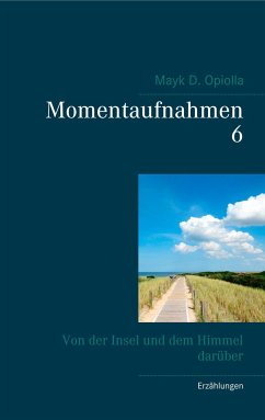 Momentaufnahmen 6 - Opiolla, Mayk D.