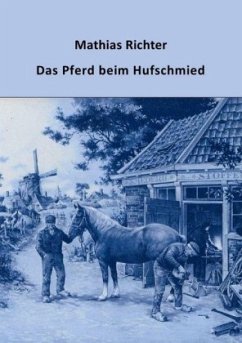 Das Pferd beim Hufschmied - Richter, Mathias