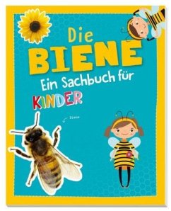 Die Biene - Ein Sachbuch für Kinder ab 6 Jahren - Kessel, Carola von