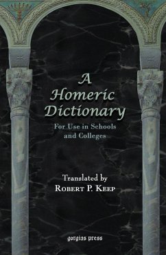 A Homeric Dictionary For Use in Schools and Colleges (eBook, PDF)