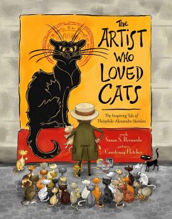The Artist Who Loved Cats: The Inspiring Tale of Theophile-Alexandre Steinlen (eBook, ePUB) - Bernardo, Susan Schaefer