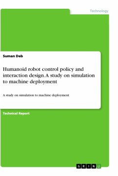 Humanoid robot control policy and interaction design. A study on simulation to machine deployment