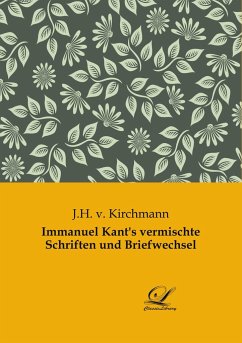 Immanuel Kant's vermischte Schriften und Briefwechsel - v. Kirchmann, J. H.