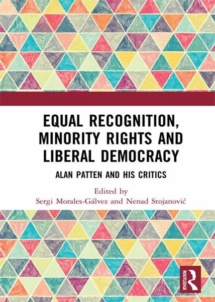 Equal Recognition, Minority Rights and Liberal Democracy (eBook, ePUB) Equal Recognition, Minority Rights and Liberal Democracy (eBook, ePUB)
