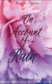 On Account of Rain: A Pride and Prejudice Sensual Intimate (Mr. Darcy's Compromise, #1) (eBook, ePUB) On Account of Rain: A Pride and Prejudice Sensual Intimate (Mr. Darcy's Compromise, #1) (eBook, ePUB)