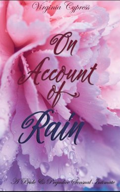 On Account of Rain: A Pride and Prejudice Sensual Intimate (Mr. Darcy's Compromise, #1) (eBook, ePUB) - Cypress, Virginia; Hunter, Jane