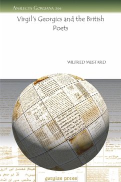 Virgil's Georgics and the British Poets (eBook, PDF) - Mustard, Wilfred