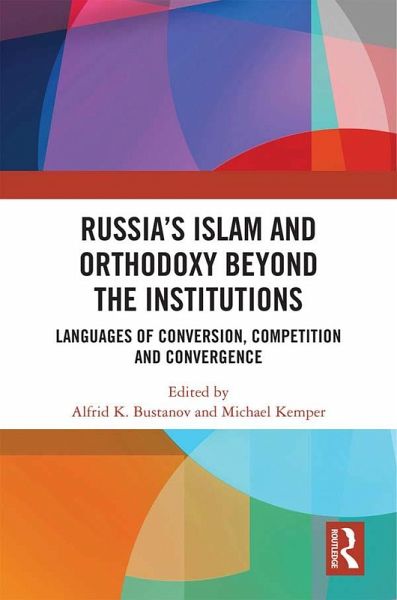 Russia's Islam and Orthodoxy beyond the Institutions (eBook, PDF) Russia's Islam and Orthodoxy beyond the Institutions (eBook, PDF)