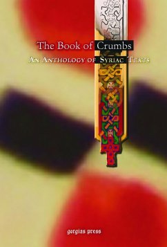 The Book of Crumbs: An Anthology of Syriac Texts (eBook, PDF) - Anonymous, Anonymous