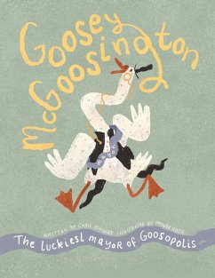 Goosey McGoosington: The Luckiest Mayor of Goosopolis - O'Malley, Chris