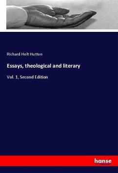 Essays, theological and literary - Hutton, Richard Holt