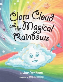 Clara Cloud and the Magical Rainbows - Denham, Joe