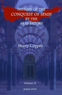 History of the Conquest of Spain by the Arab Moors (eBook, PDF) - Coppee, Henry