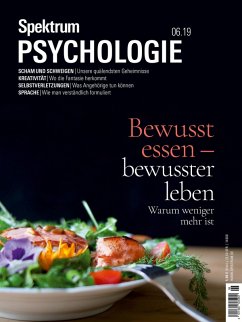 Spektrum Psychologie 6/2019 - Bewusst essen - bewusster leben (eBook, PDF) - Spektrum der Wissenschaft