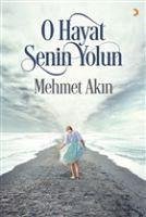 O Hayat Senin Yolun - Akin, Mehmet