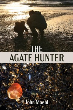 The Agate Hunter (eBook, ePUB) - Moehl, John