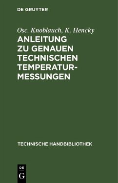 Anleitung zu genauen technischen Temperaturmessungen (eBook, PDF) - Knoblauch, Osc.; Hencky, K.