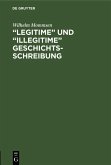 "Legitime" und "illegitime" Geschichtsschreibung (eBook, PDF)