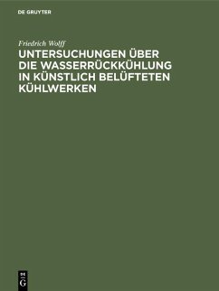 Untersuchungen über die Wasserrückkühlung in künstlich belüfteten Kühlwerken (eBook, PDF) - Wolff, Friedrich
