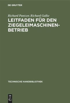 Leitfaden für den Ziegeleimaschinen-Betrieb (eBook, PDF) - Pantzer, Richard; Galke, Richard