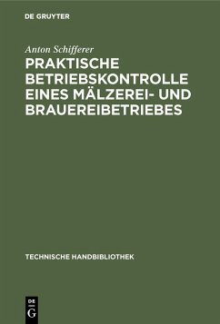 Praktische Betriebskontrolle eines Mälzerei- und Brauereibetriebes (eBook, PDF) - Schifferer, Anton