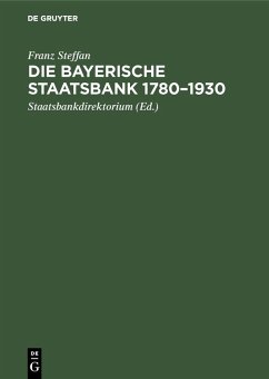 Die Bayerische Staatsbank 1780-1930 (eBook, PDF) - Steffan, Franz