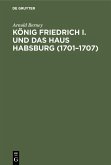 König Friedrich I. und das Haus Habsburg (1701-1707) (eBook, PDF)