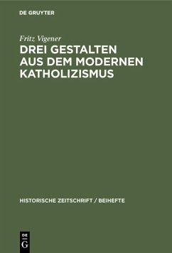 Drei Gestalten aus dem modernen Katholizismus (eBook, PDF) - Vigener, Fritz