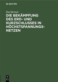 Die Bekämpfung des Erd- und Kurzschlusses in Höchstspannungsnetzen (eBook, PDF)