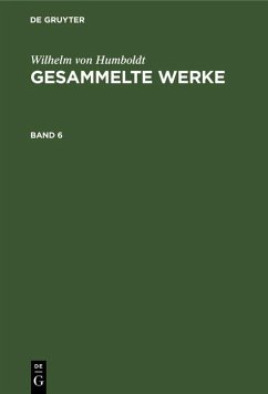 Wilhelm von Humboldt: Gesammelte Werke. Band 6 (eBook, PDF) - Humboldt, Wilhelm Von