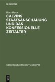 Calvins Staatsanschauung und das konfessionelle Zeitalter (eBook, PDF)