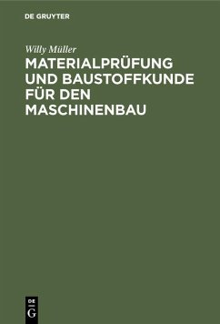 Materialprüfung und Baustoffkunde für den Maschinenbau (eBook, PDF) - Müller, Willy