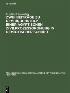 Zwei Beiträge zu dem Bruchstück einer ägyptischen Zivilprozeßordnung in demiotischer Schrift (eBook, PDF) - Sethe, K.; Spiegelberg, W.