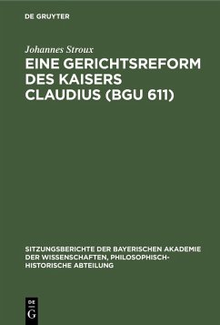 Eine Gerichtsreform des Kaisers Claudius (BGU 611) (eBook, PDF) - Stroux, Johannes