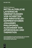 Mittelalterliche lateinische Übersetzungen von Schriften der Aristoteles-Kommentatoren Johannes Philoponos, Alexander von Aphrodisias und Themistios (eBook, PDF)