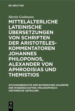 Mittelalterliche lateinische Übersetzungen von Schriften der Aristoteles-Kommentatoren Johannes Philoponos, Alexander von Aphrodisias und Themistios (eBook, PDF) - Grabmann, Martin